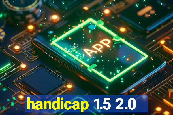 handicap 1.5 2.0